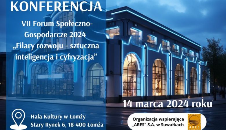 Konferencja VII Forum Społeczno-Gospodarcze 2024 pod hasłem “Filary rozwoju – sztuczna inteligencja i cyfryzacja”