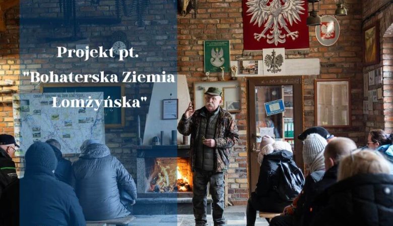 Relacja fotograficzna z projektu pn. „Bohaterska Ziemia Łomżyńska”