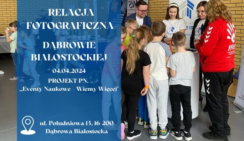 Event Naukowy w Dąbrowie Białostockiej – niezapomniane przeżycie!
