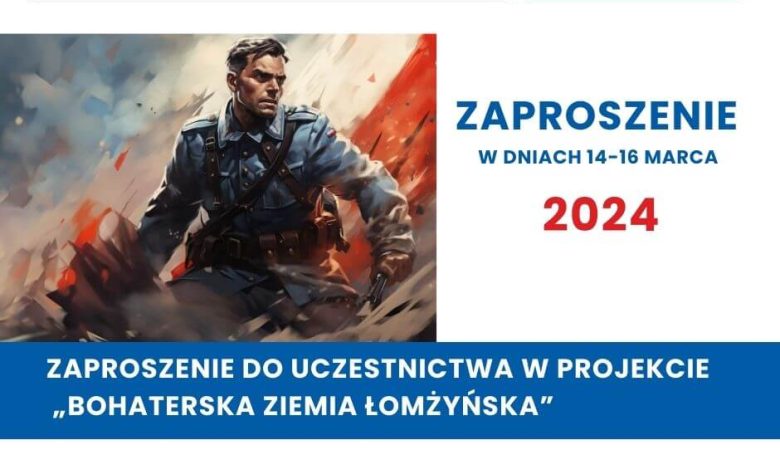 Zaproszenie do uczestnictwa w projekcie pt. “Bohaterska Ziemia Łomżyńska” 14 – 16 marca