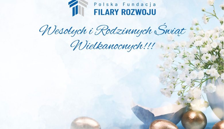 Wielkanocne życzenia od Polskiej Fundacji Filary Rozwoju