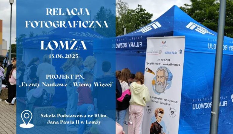 Relacja fotograficzna z wydarzenia naukowego „Eventy Naukowe – Wiemy Więcej” w Łomży