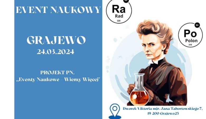 Event naukowy w Grajewie w ramach projektu pt. „Eventy Naukowe – Wiemy Więcej”