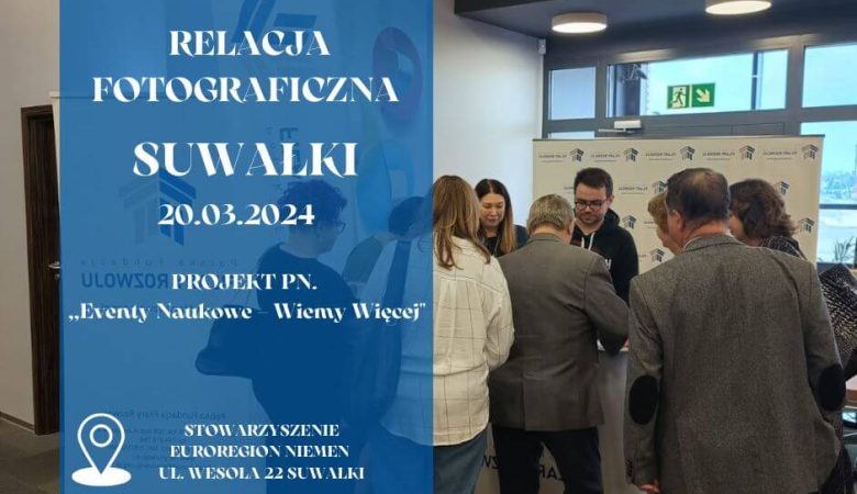 Relacja fotograficzna z „Eventy Naukowe – Wiemy Więcej” w Suwałkach