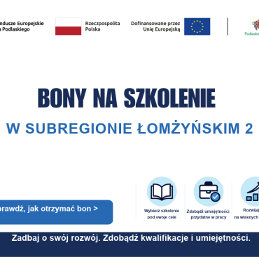 Projekt „Bony na szkolenie w subregionie łomżyńskim 2” – rekrutacja już wkrótce!