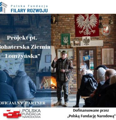 Relacja fotograficzna z projektu pn. „Bohaterska Ziemia Łomżyńska”